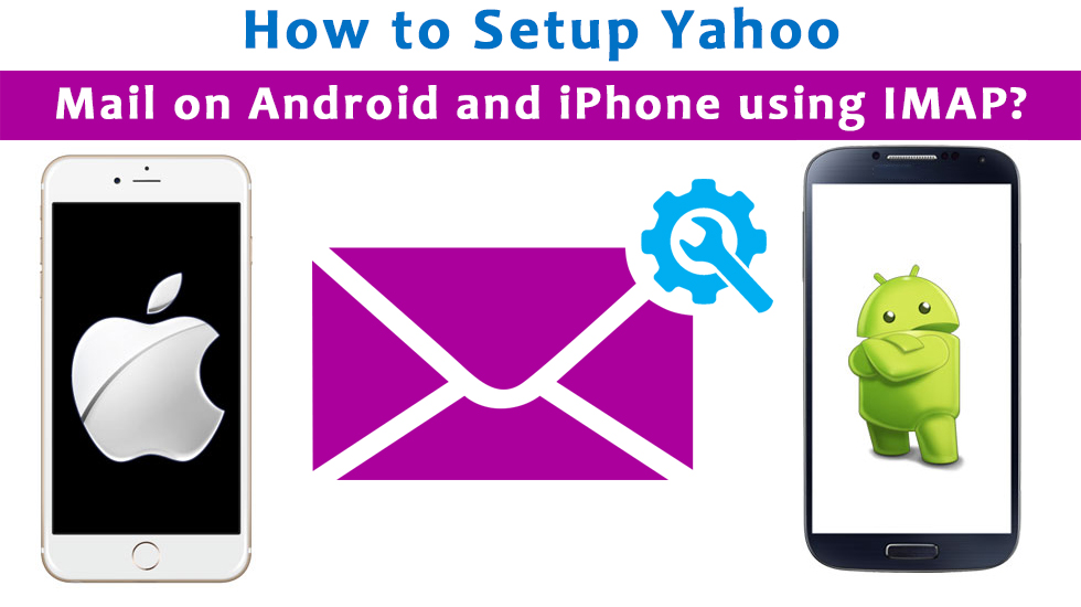 How to Setup Yahoo Mail on Android and iPhone using IMAP-