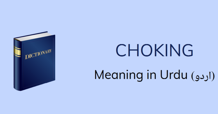 Choking Meaning In Urdu
