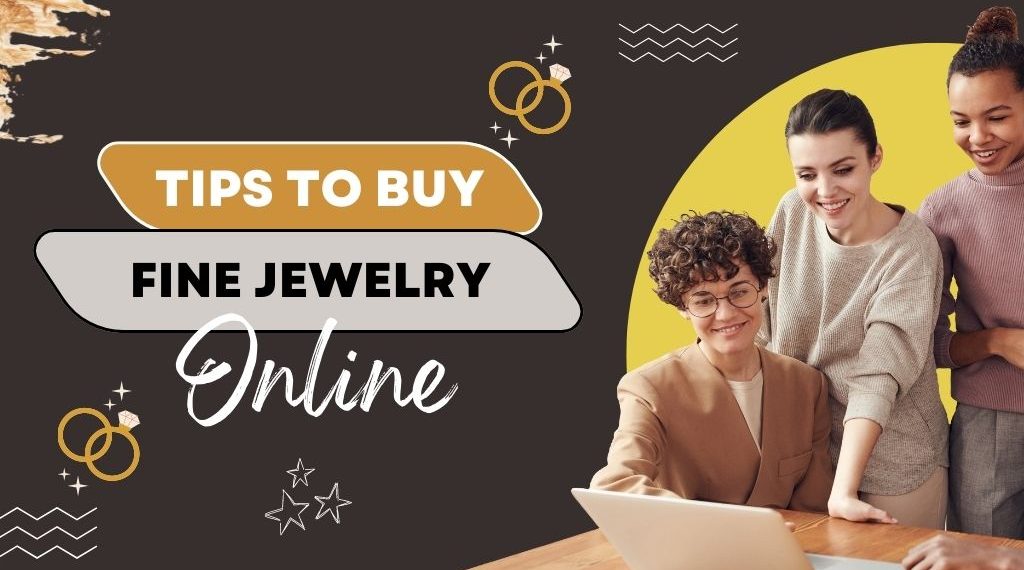 9 Tips to Buying Fine Jewelry Online